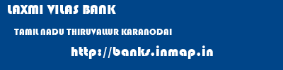 LAXMI VILAS BANK  TAMIL NADU THIRUVALLUR KARANODAI   banks information 